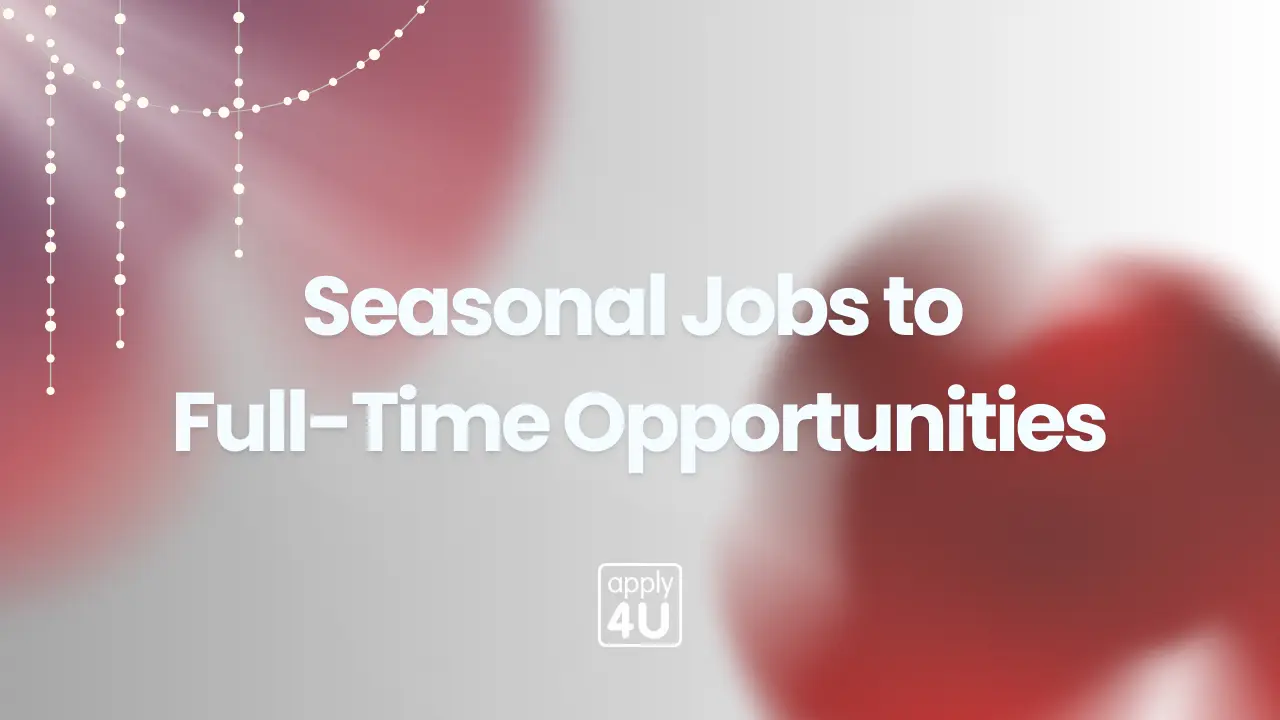 Seasonal Jobs to Full-Time Opportunities